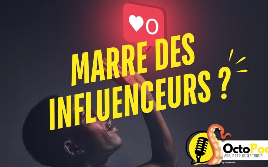 Marre des influenceurs ?
