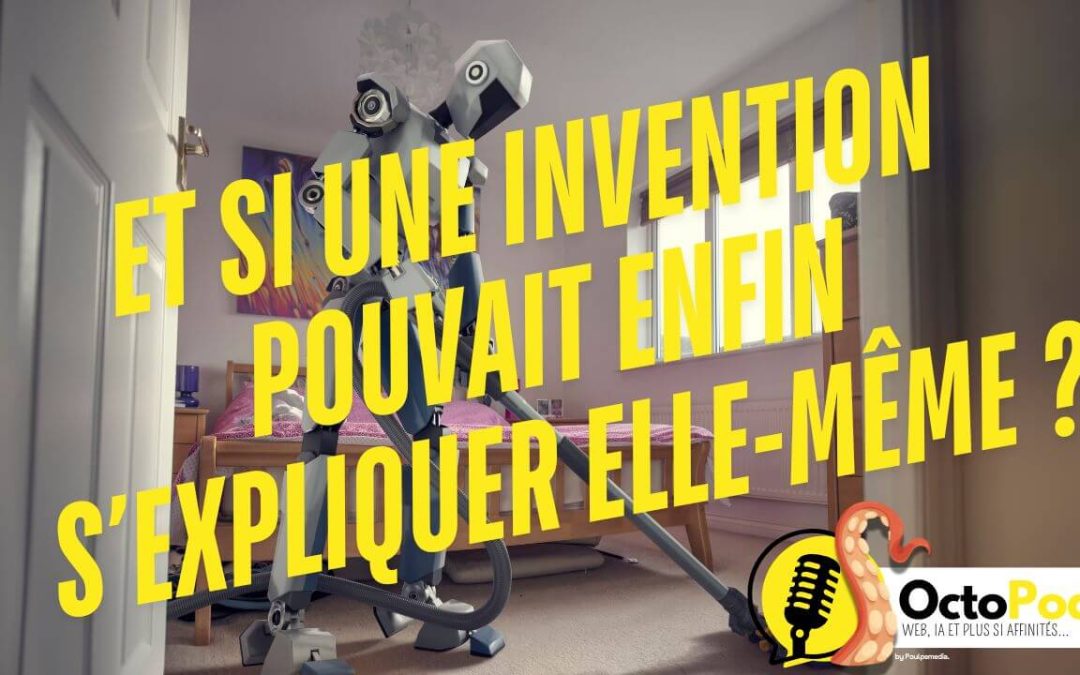 Et si une invention pouvait enfin s’expliquer elle-même ?